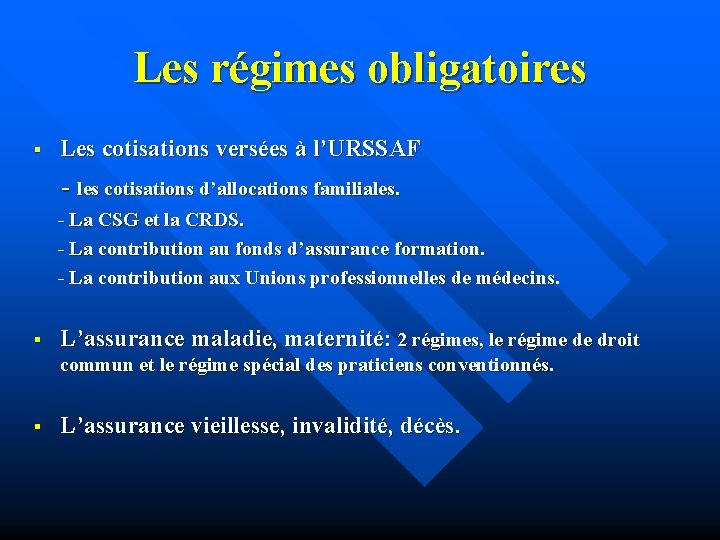 Les régimes obligatoires § Les cotisations versées à l’URSSAF - les cotisations d’allocations familiales.