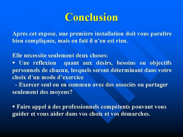 Conclusion Après cet exposé, une première installation doit vous paraître bien compliquée, mais en