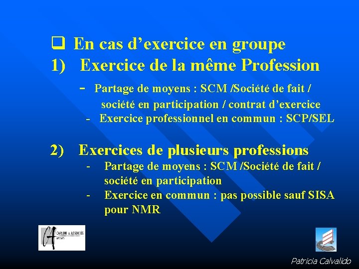 q En cas d’exercice en groupe 1) Exercice de la même Profession - Partage