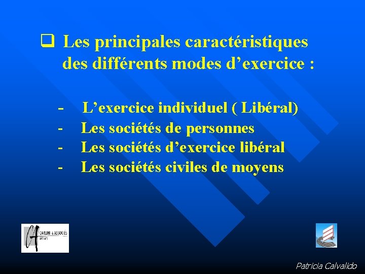 q Les principales caractéristiques différents modes d’exercice : - L’exercice individuel ( Libéral) Les