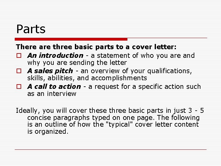 Parts There are three basic parts to a cover letter: o An introduction -