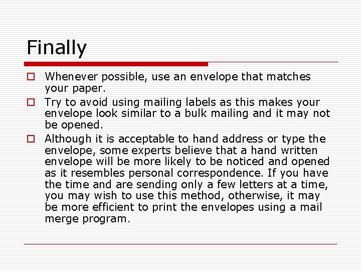 Finally o Whenever possible, use an envelope that matches your paper. o Try to