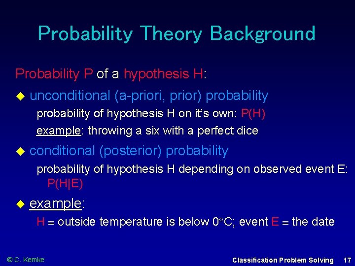 Probability Theory Background Probability P of a hypothesis H: unconditional (a-priori, prior) probability of