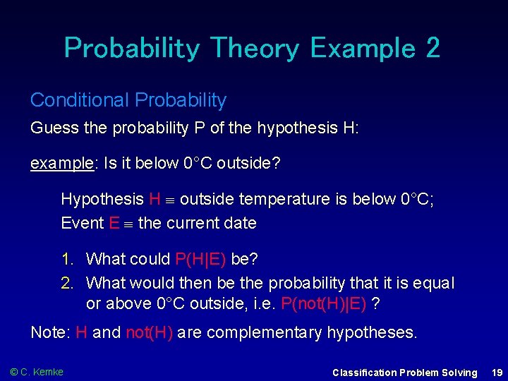 Probability Theory Example 2 Conditional Probability Guess the probability P of the hypothesis H: