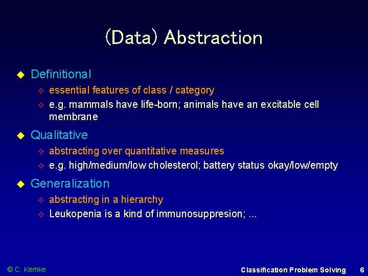 (Data) Abstraction Definitional Qualitative essential features of class / category e. g. mammals have