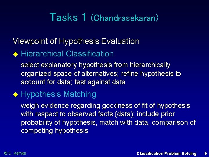 Tasks 1 (Chandrasekaran) Viewpoint of Hypothesis Evaluation Hierarchical Classification select explanatory hypothesis from hierarchically
