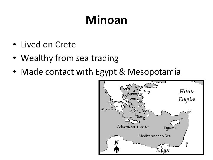 Minoan • Lived on Crete • Wealthy from sea trading • Made contact with