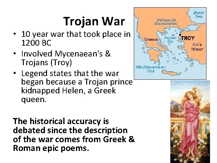 Trojan War • 10 year war that took place in 1200 BC • Involved