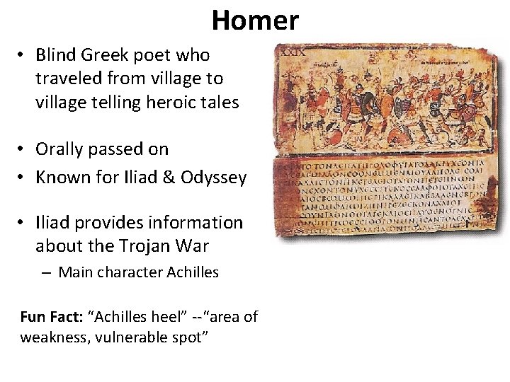 Homer • Blind Greek poet who traveled from village to village telling heroic tales