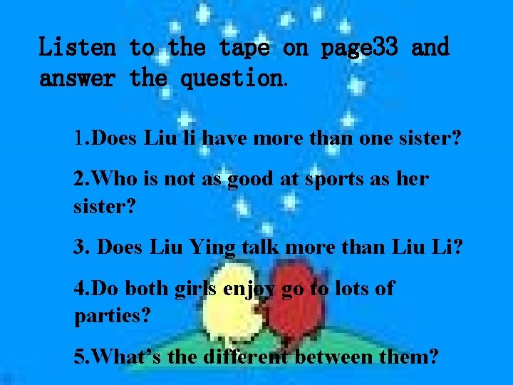 Listen to the tape on page 33 and answer the question. 1. Does Liu
