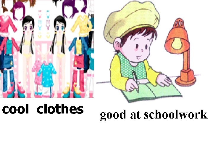cool clothes good at schoolwork 