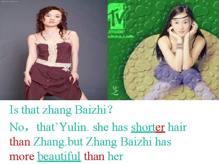 Is that zhang Baizhi？ No，that’Yulin. she has shorter hair than Zhang. but Zhang Baizhi
