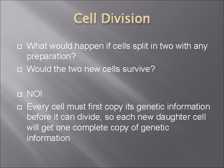 Cell Division What would happen if cells split in two with any preparation? Would