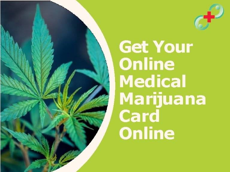 Get Your Online Medical Marijuana Card Online 