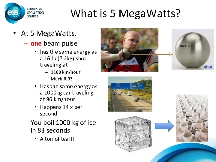 What is 5 Mega. Watts? • At 5 Mega. Watts, – one beam pulse