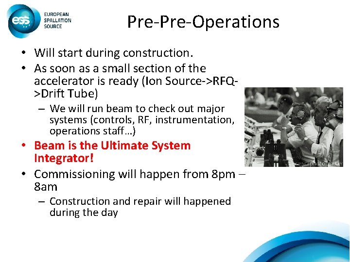Pre-Operations • Will start during construction. • As soon as a small section of