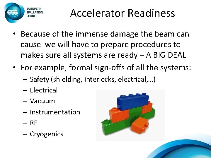 Accelerator Readiness • Because of the immense damage the beam can cause we will