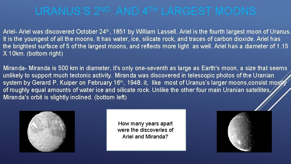 URANUS’S 2 ND AND 4 TH LARGEST MOONS Ariel- Ariel was discovered October 24