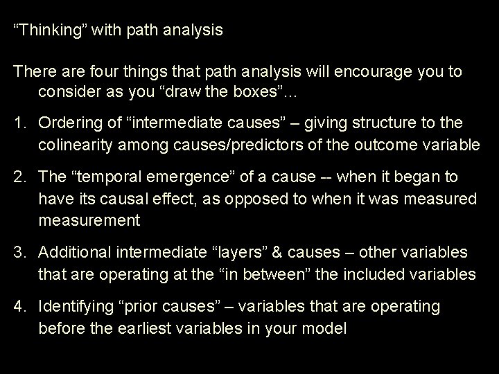 “Thinking” with path analysis There are four things that path analysis will encourage you