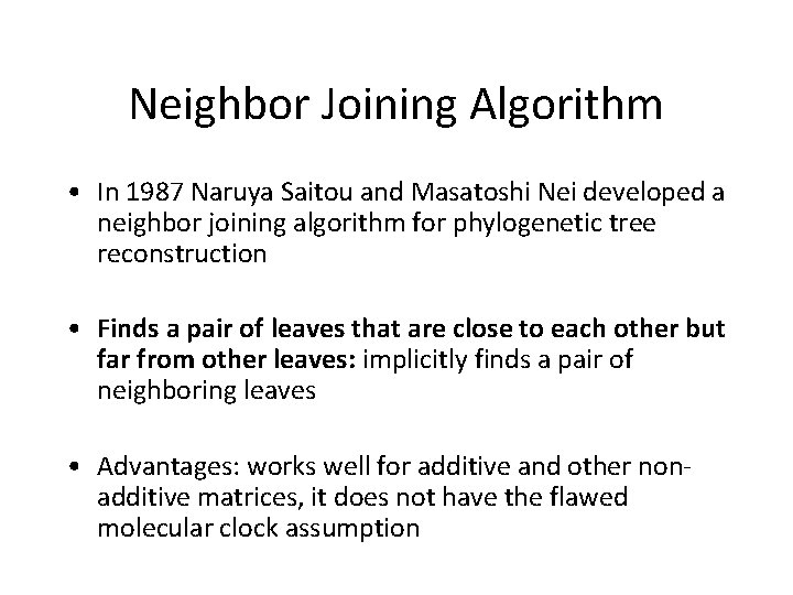 Neighbor Joining Algorithm • In 1987 Naruya Saitou and Masatoshi Nei developed a neighbor