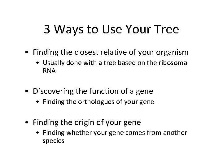 3 Ways to Use Your Tree • Finding the closest relative of your organism