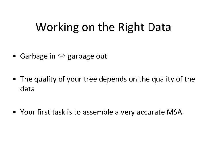 Working on the Right Data • Garbage in garbage out • The quality of