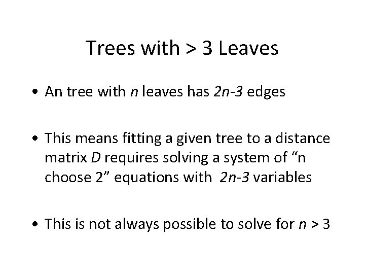 Trees with > 3 Leaves • An tree with n leaves has 2 n-3