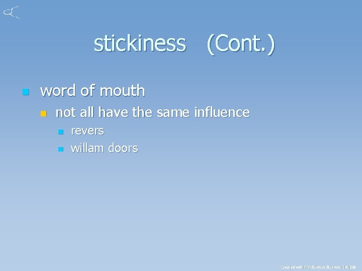 stickiness (Cont. ) n word of mouth n not all have the same influence