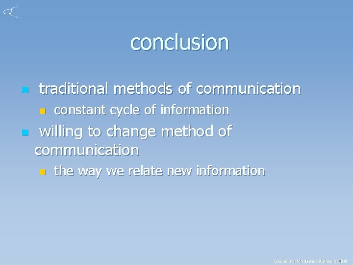 conclusion n traditional methods of communication n n constant cycle of information willing to