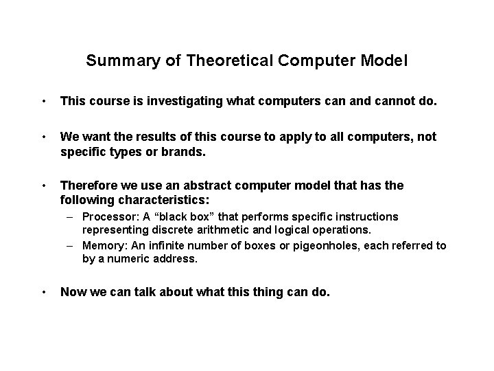 Summary of Theoretical Computer Model • This course is investigating what computers can and