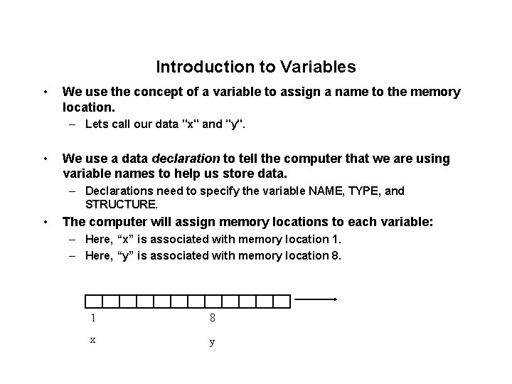 Introduction to Variables • We use the concept of a variable to assign a
