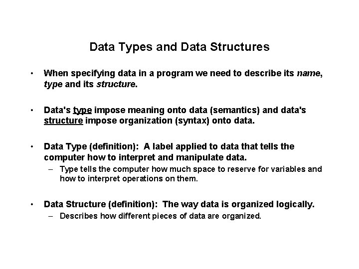 Data Types and Data Structures • When specifying data in a program we need
