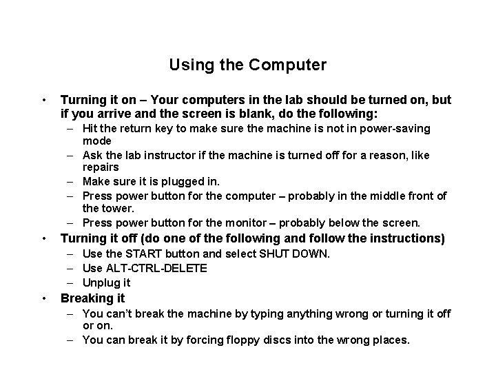 Using the Computer • Turning it on – Your computers in the lab should