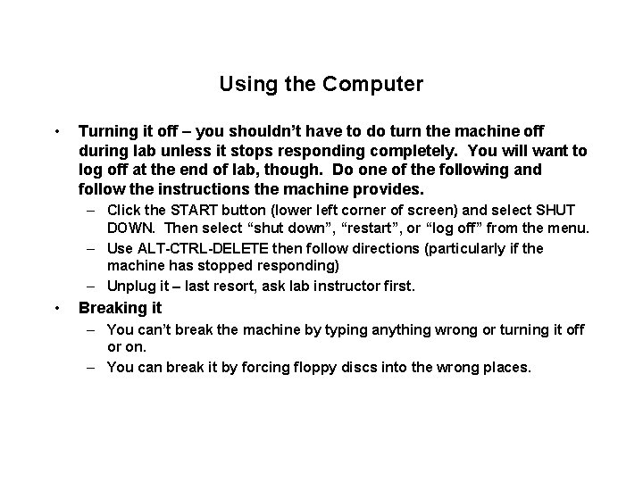 Using the Computer • Turning it off – you shouldn’t have to do turn