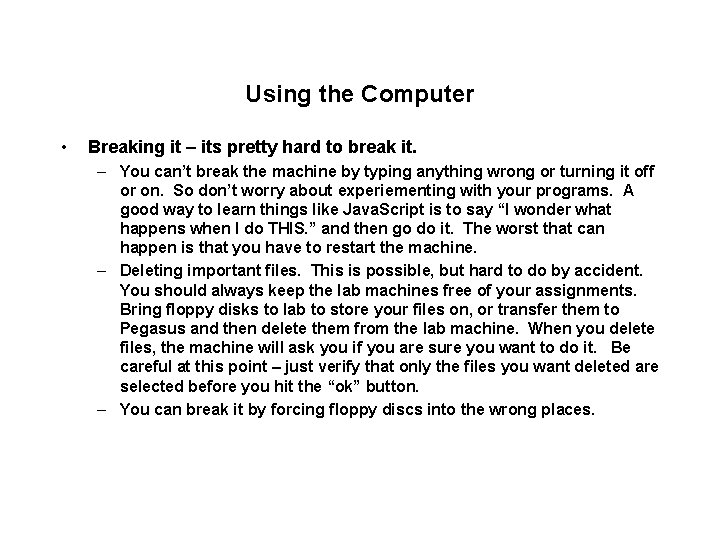 Using the Computer • Breaking it – its pretty hard to break it. –