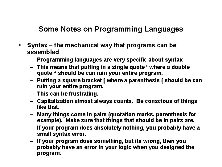 Some Notes on Programming Languages • Syntax – the mechanical way that programs can