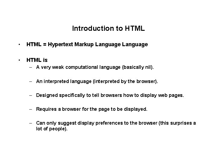 Introduction to HTML • HTML = Hypertext Markup Language • HTML is – A