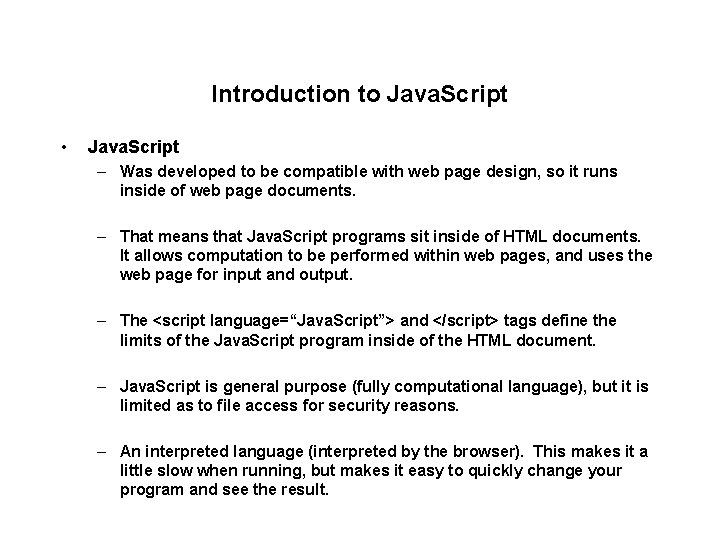 Introduction to Java. Script • Java. Script – Was developed to be compatible with