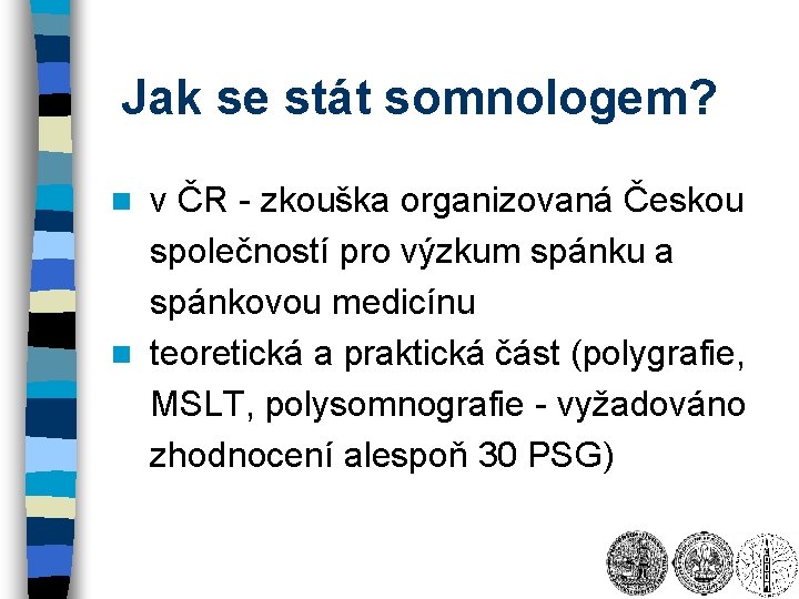 Jak se stát somnologem? v ČR - zkouška organizovaná Českou společností pro výzkum spánku