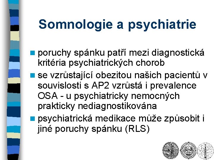 Somnologie a psychiatrie n poruchy spánku patří mezi diagnostická kritéria psychiatrických chorob n se