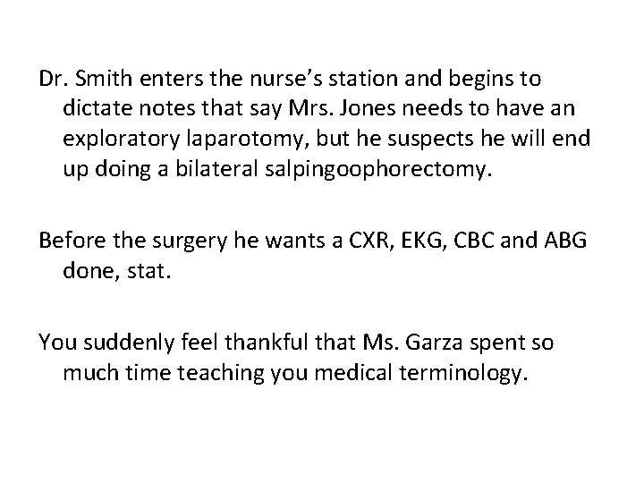 Dr. Smith enters the nurse’s station and begins to dictate notes that say Mrs. Dr. Smith enters the nurse’s station and begins to dictate notes that say Mrs.