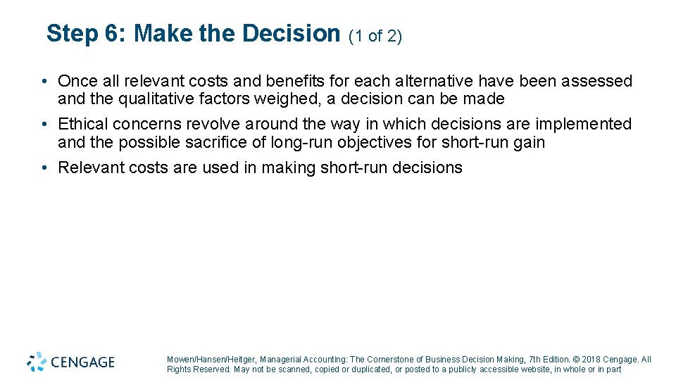 Step 6: Make the Decision (1 of 2) • Once all relevant costs and