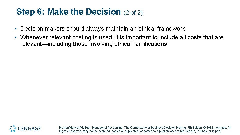 Step 6: Make the Decision (2 of 2) • Decision makers should always maintain