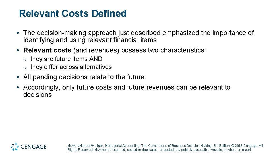 Relevant Costs Defined • The decision-making approach just described emphasized the importance of identifying