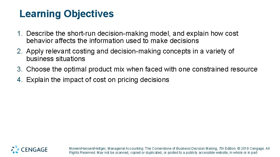 Learning Objectives 1. Describe the short-run decision-making model, and explain how cost behavior affects