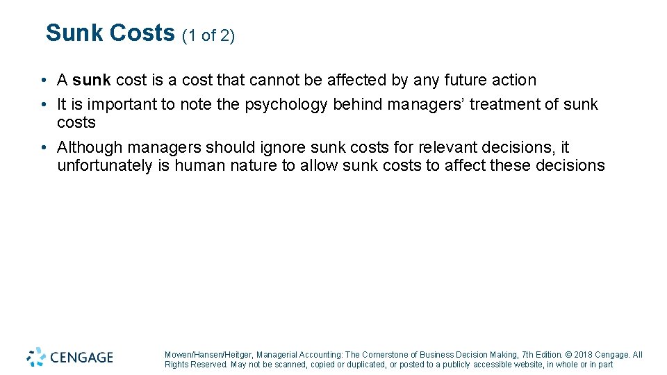 Sunk Costs (1 of 2) • A sunk cost is a cost that cannot