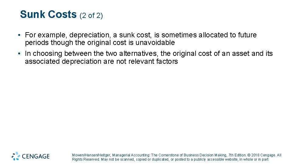 Sunk Costs (2 of 2) • For example, depreciation, a sunk cost, is sometimes