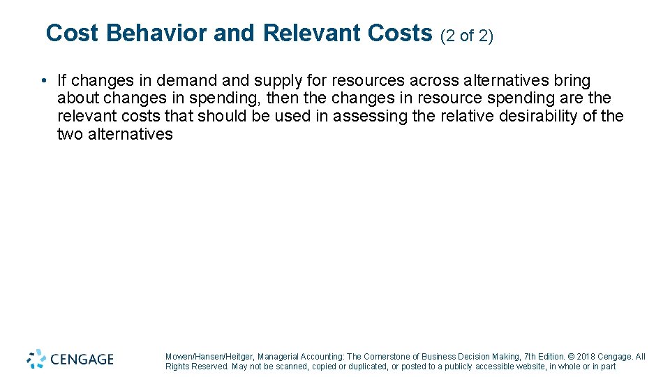 Cost Behavior and Relevant Costs (2 of 2) • If changes in demand supply