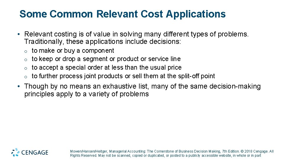 Some Common Relevant Cost Applications • Relevant costing is of value in solving many