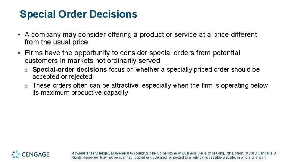Special Order Decisions • A company may consider offering a product or service at